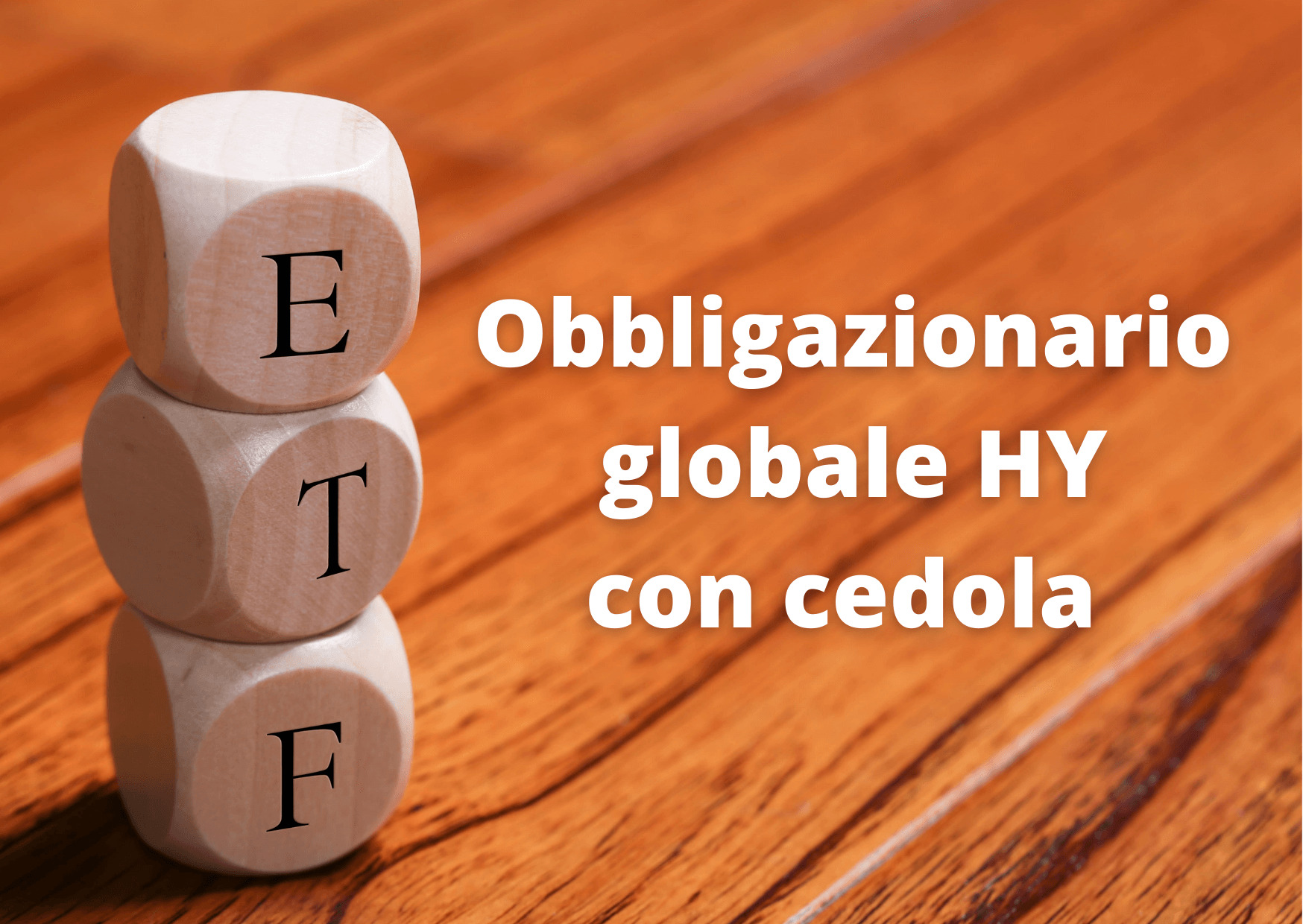 Al momento stai visualizzando ETF obbligazionario globale High Yield con cedola